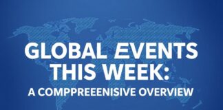 Global Events This Week: A Comprehensive Overview Global Events This Week: A Comprehensive Overview
