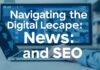 Navigating the Digital Landscape: The Intersection of News and SEO Navigating the Digital Landscape: The Intersection of News and SEO