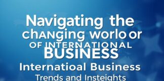 Navigating the Evolving Landscape of Global Business: Trends and Insights Navigating the Changing World of International Business: Trends and Insights