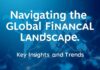 Navigating the Global Financial Landscape: Key Insights and Trends Navigating the Global Financial Landscape: Key Insights and Trends