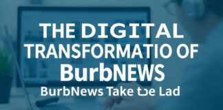 The Digital Transformation of Local News: BurbNews Leads the Way The Digital Transformation of Local News: BurbNews Takes the Lead