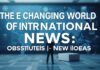 The Evolving Landscape of Global Journalism: Challenges and Innovations The Changing World of International News: Obstacles and New Ideas
