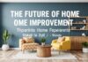 The Future of Home Improvement: Trends and Experts to Watch in 2026 The Future of Home Improvement: Trends and Experts to Watch in 2026