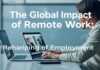 The Global Impact of Remote Work: Reshaping the Future of Employment The Global Impact of Remote Work: Reshaping the Future of Employment