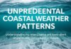 Unprecedented Coastal Weather Patterns: Understanding the Shifts and Preparing for the Future Unprecedented Coastal Weather Patterns: Understanding the Changes and Preparing for the Future