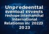 Unprecedented Global Events Reshape International Relations in 2023 Unprecedented Global Events Reshape International Relations in 2023